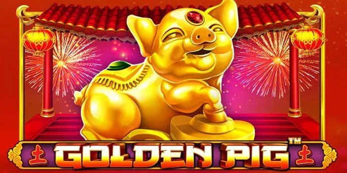 Rahasia Untuk Menang Cuan di Slot Golden Pig Pakai Strategi Pro