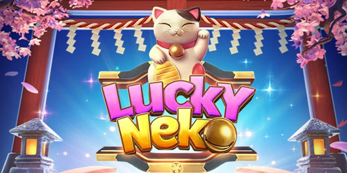 Tips Dan Trik Bermain Slot Lucky Neko Agar Untung Terus