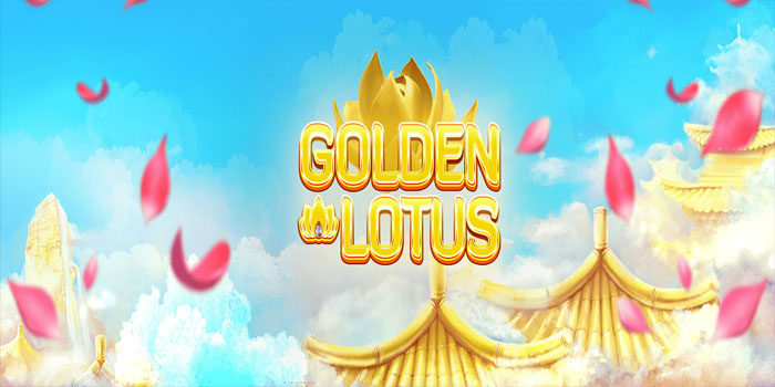 Cara Efektif Raih Jackpot Besar di Slot Golden Lotus