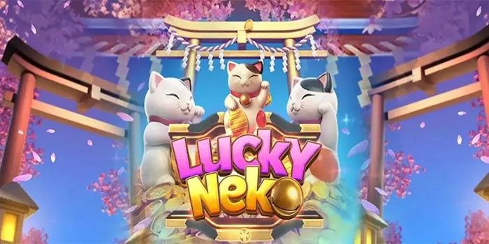 Tips Terbaru Menang Besar di Slot Lucky Neko